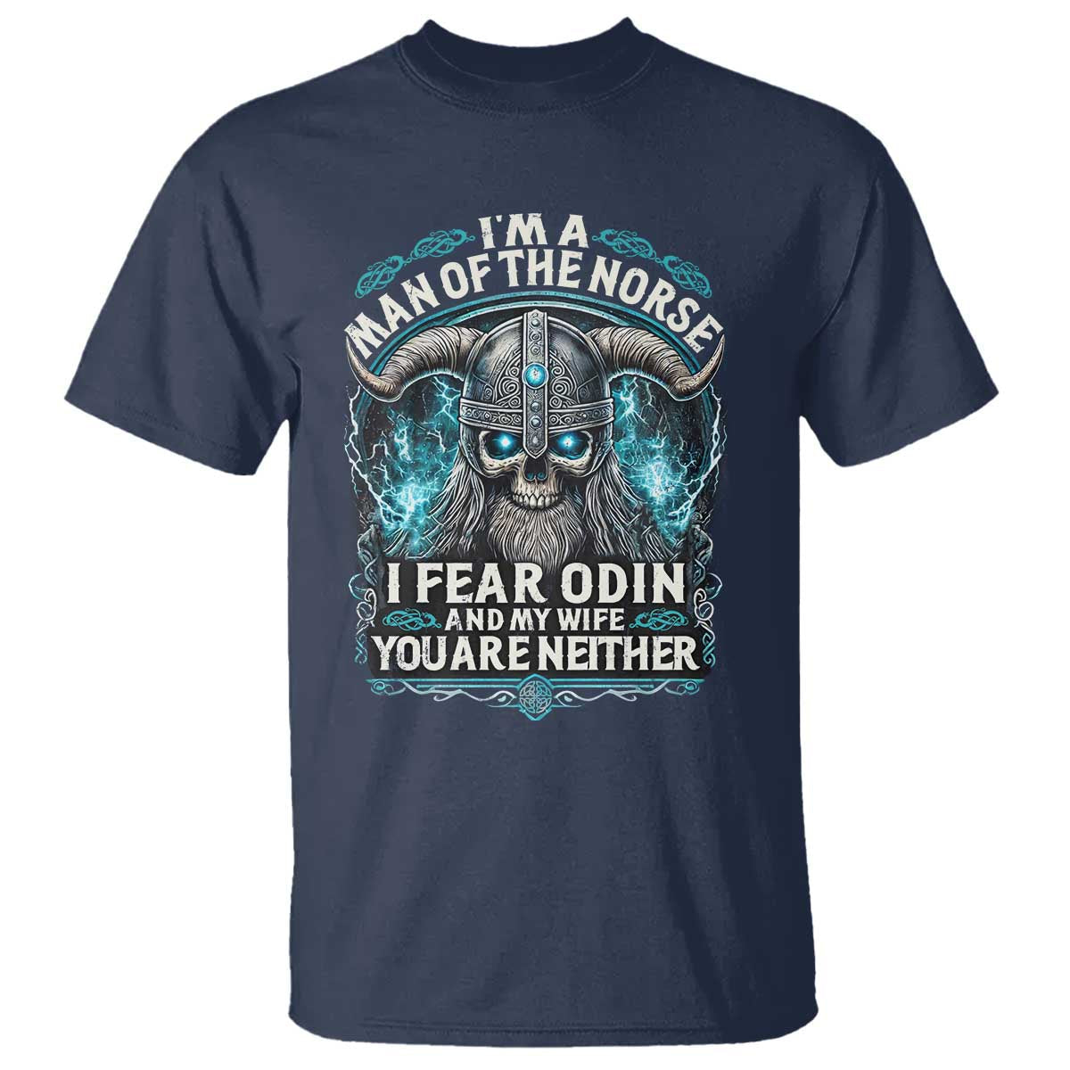 viking-t-shirt-i-am-a-man-of-the-norse-i-fear-odin-and-my-wife