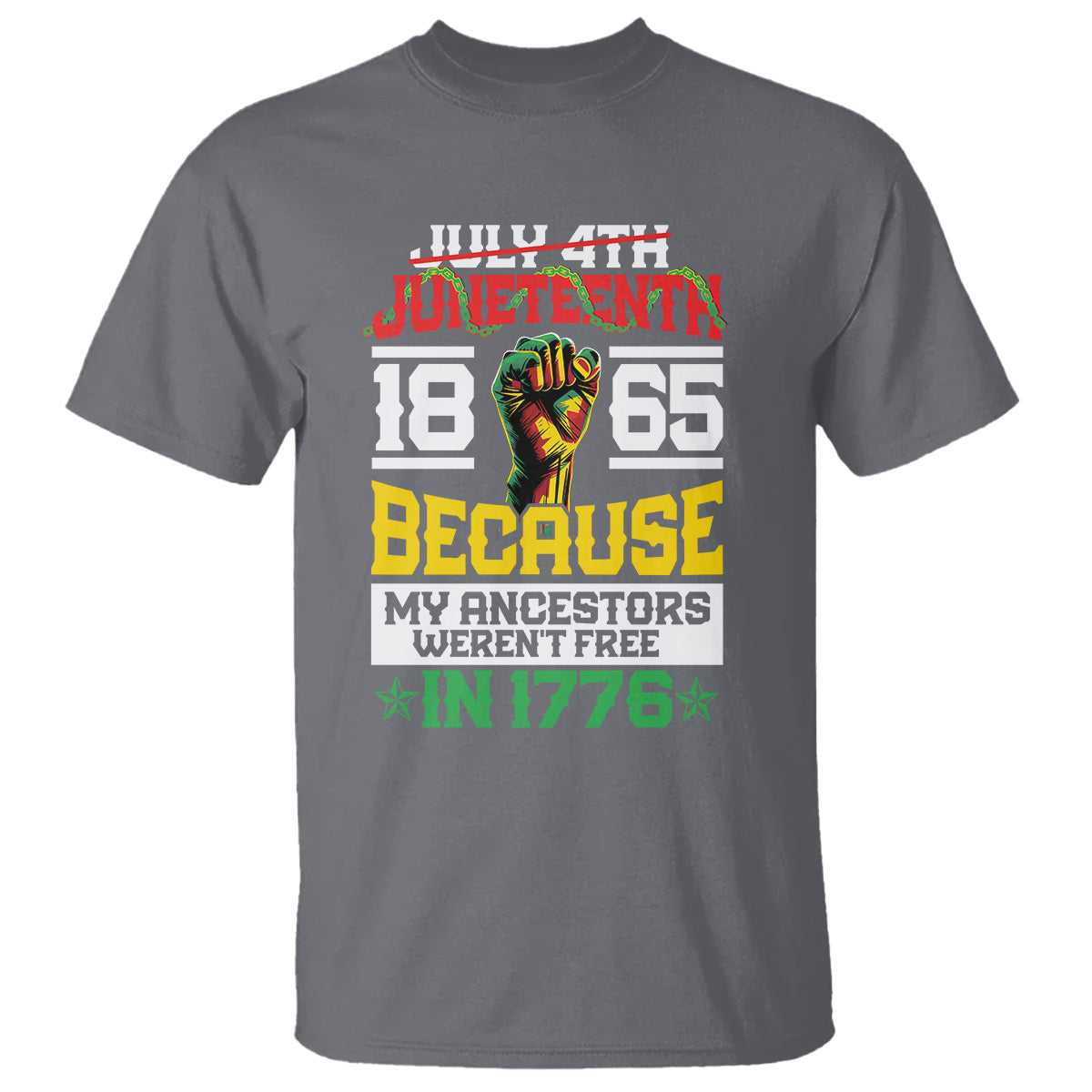 1865-juneteenth-t-shirt-because-my-ancestors-werent-free-in-1776