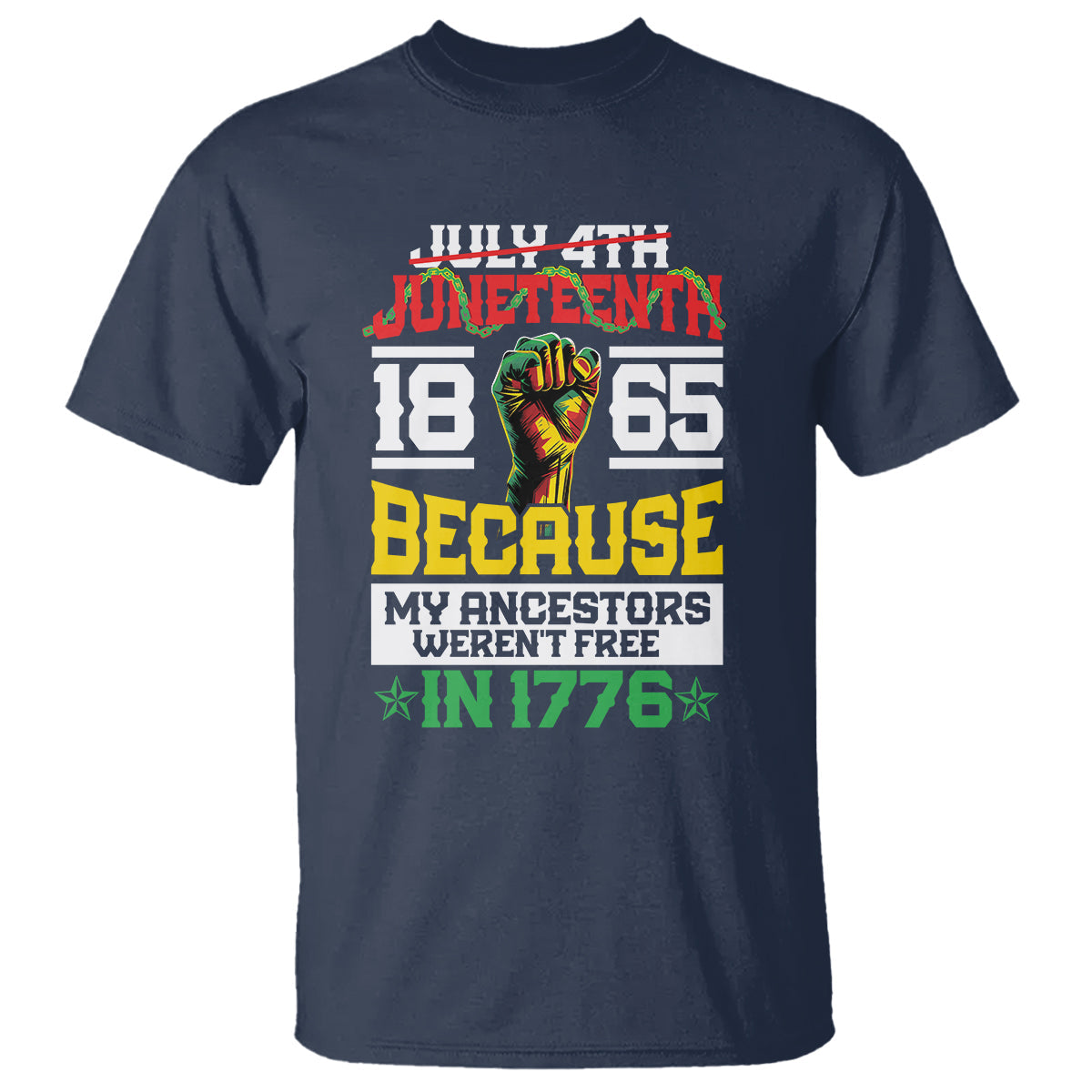1865-juneteenth-t-shirt-because-my-ancestors-werent-free-in-1776