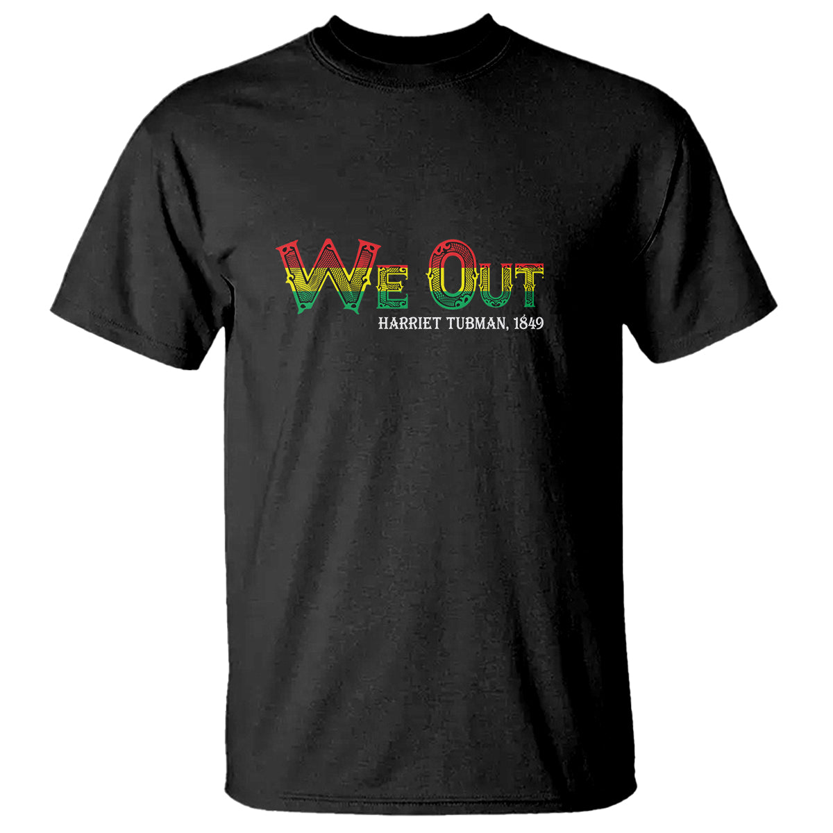 we-out-harriet-tubman-quotes-juneteenth-t-shirt