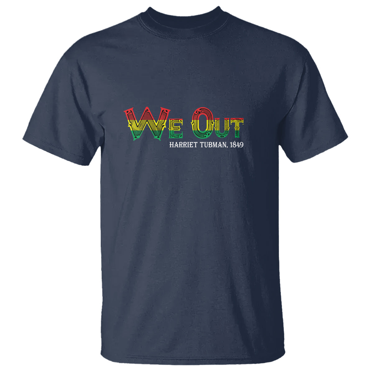 we-out-harriet-tubman-quotes-juneteenth-t-shirt