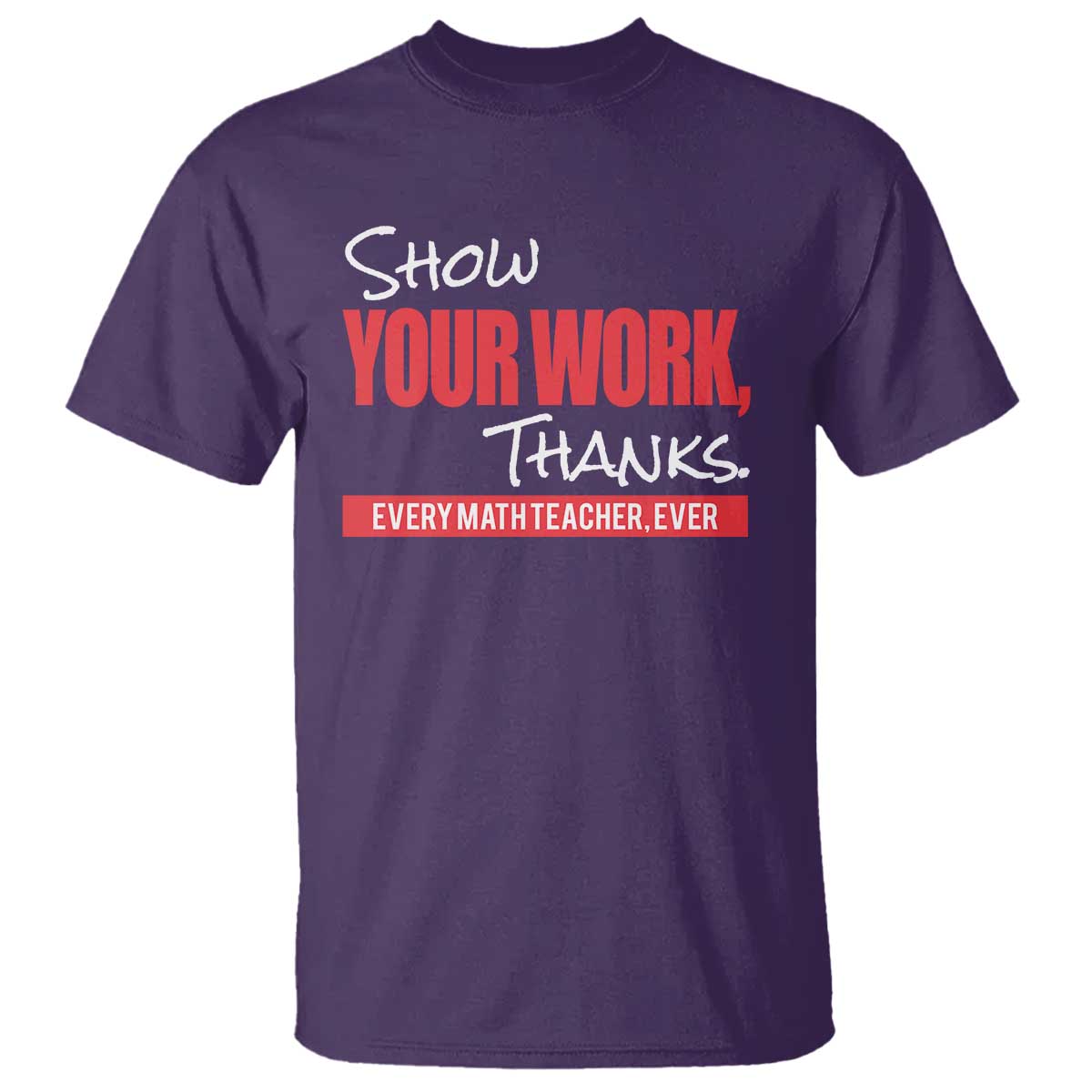 math-teacher-t-shirt-show-your-work-thanks