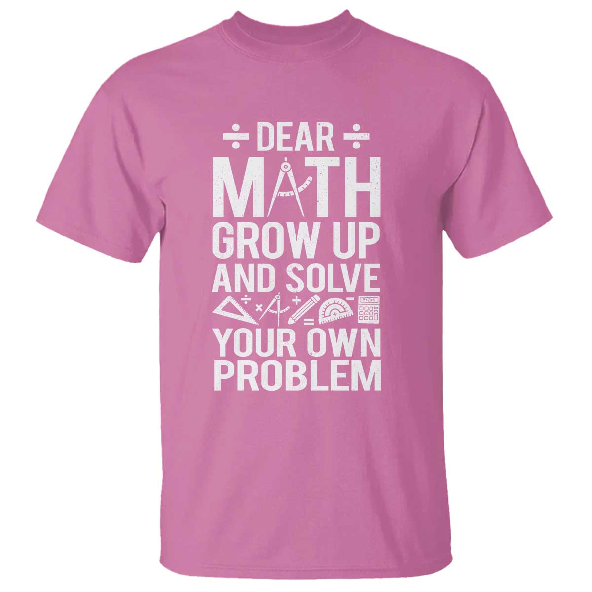 funny-dear-math-grow-up-and-solve-your-own-problems-t-shirt