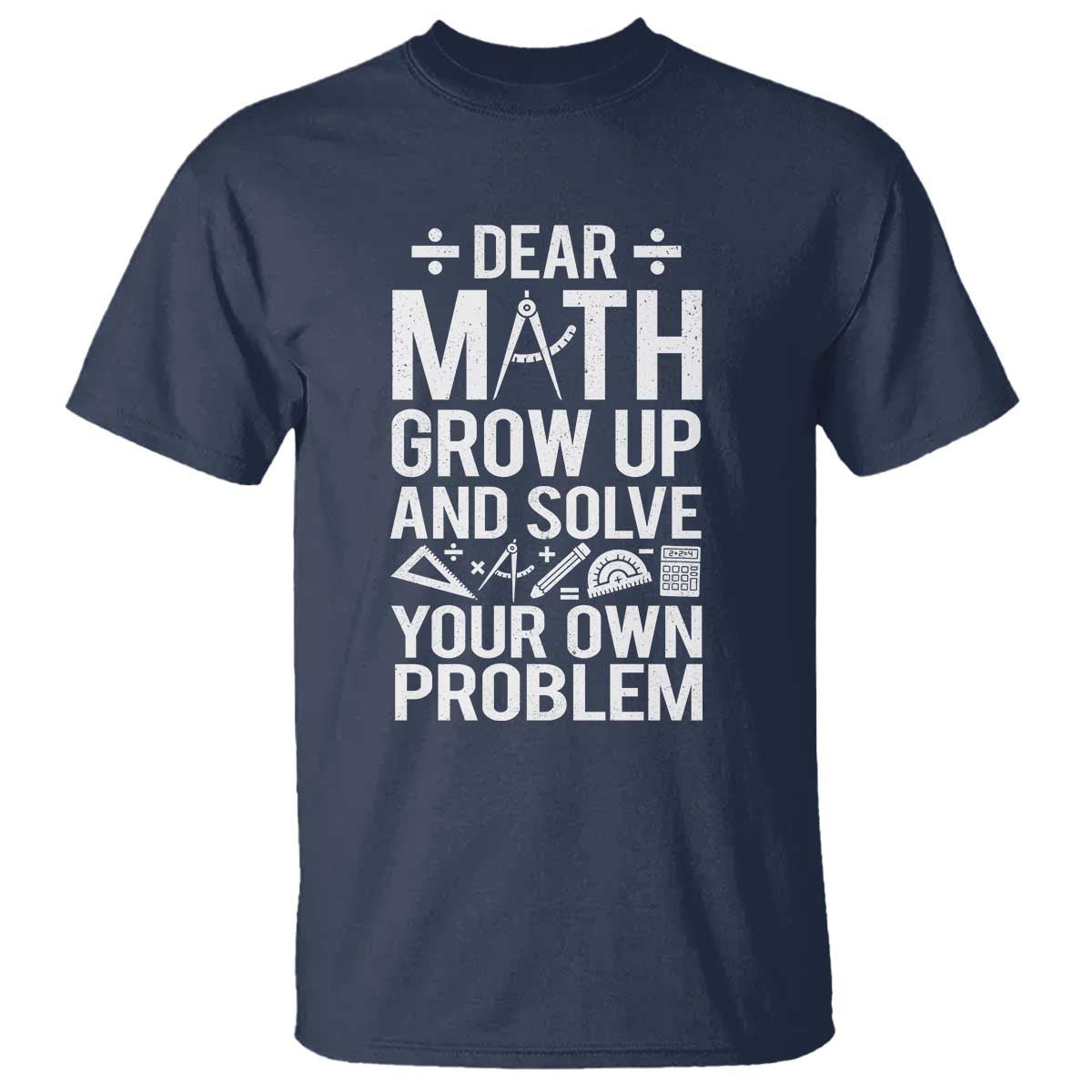funny-dear-math-grow-up-and-solve-your-own-problems-t-shirt