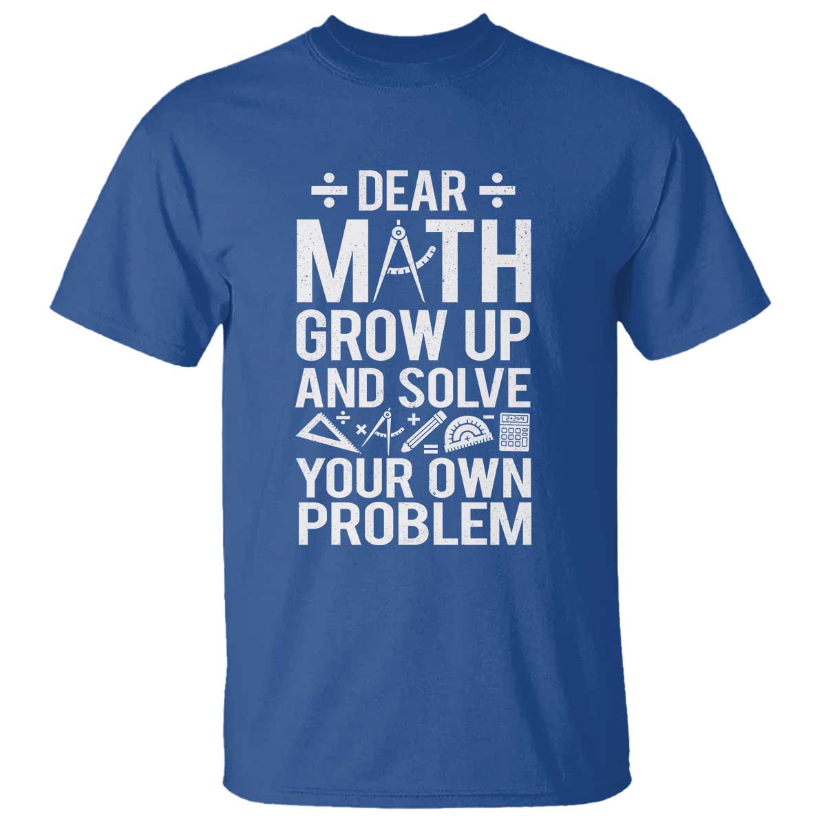 funny-dear-math-grow-up-and-solve-your-own-problems-t-shirt