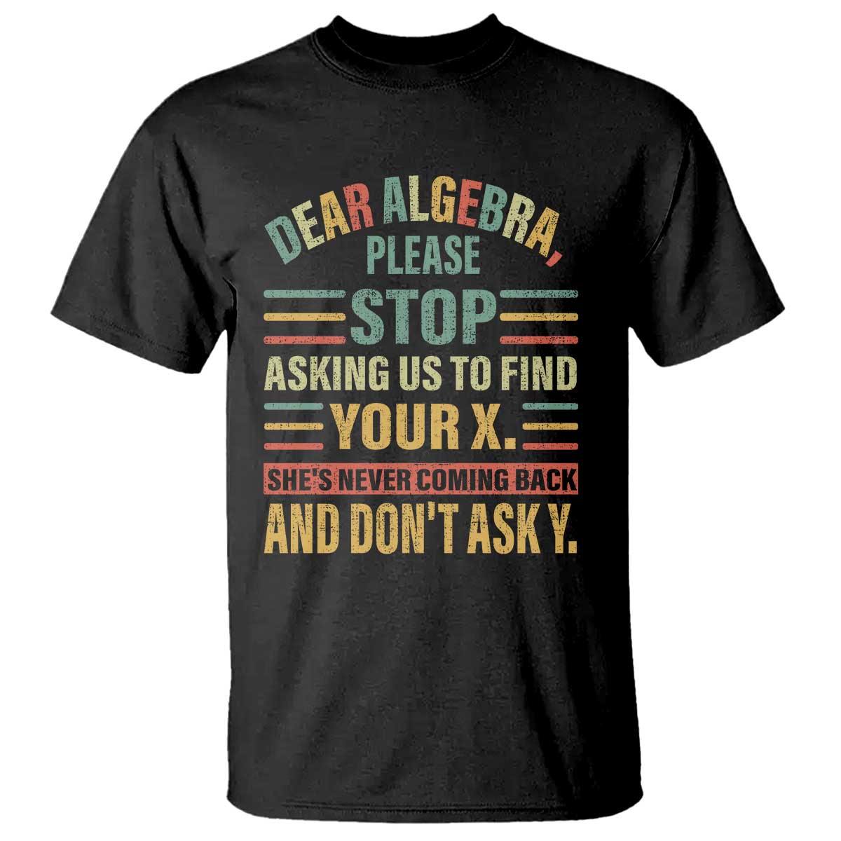 funny-math-t-shirt-dear-algebra-stop-asking-us-to-find-your-x