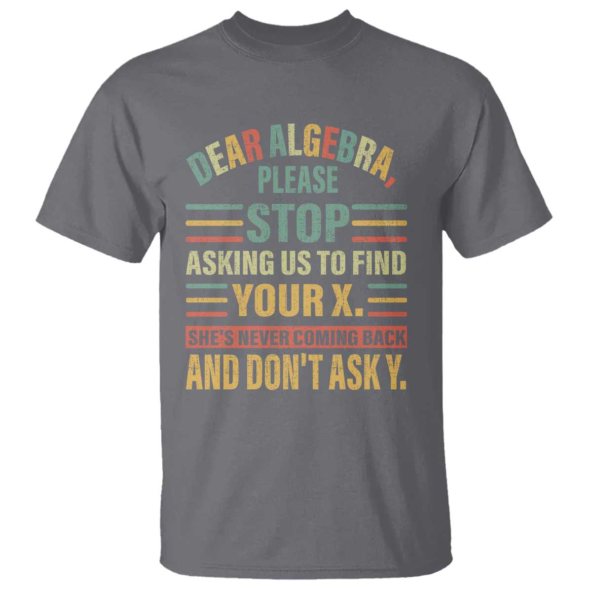 funny-math-t-shirt-dear-algebra-stop-asking-us-to-find-your-x