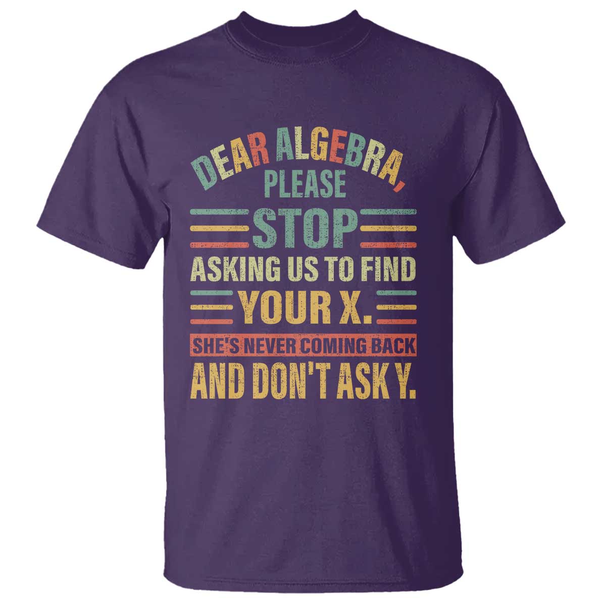 funny-math-t-shirt-dear-algebra-stop-asking-us-to-find-your-x
