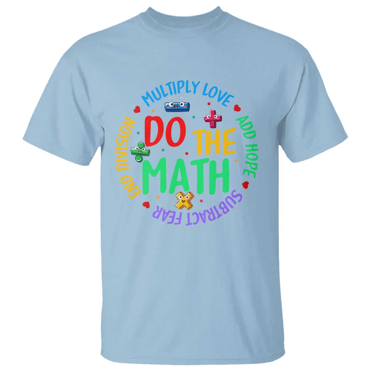 do-the-math-test-day-t-shirt-multiply-love-add-hope-subtract-fear-end-division
