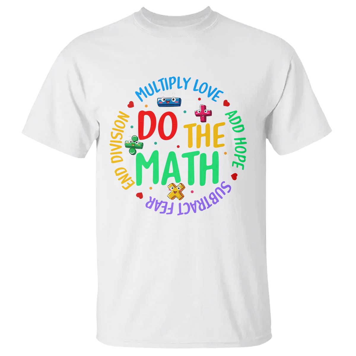 do-the-math-test-day-t-shirt-multiply-love-add-hope-subtract-fear-end-division