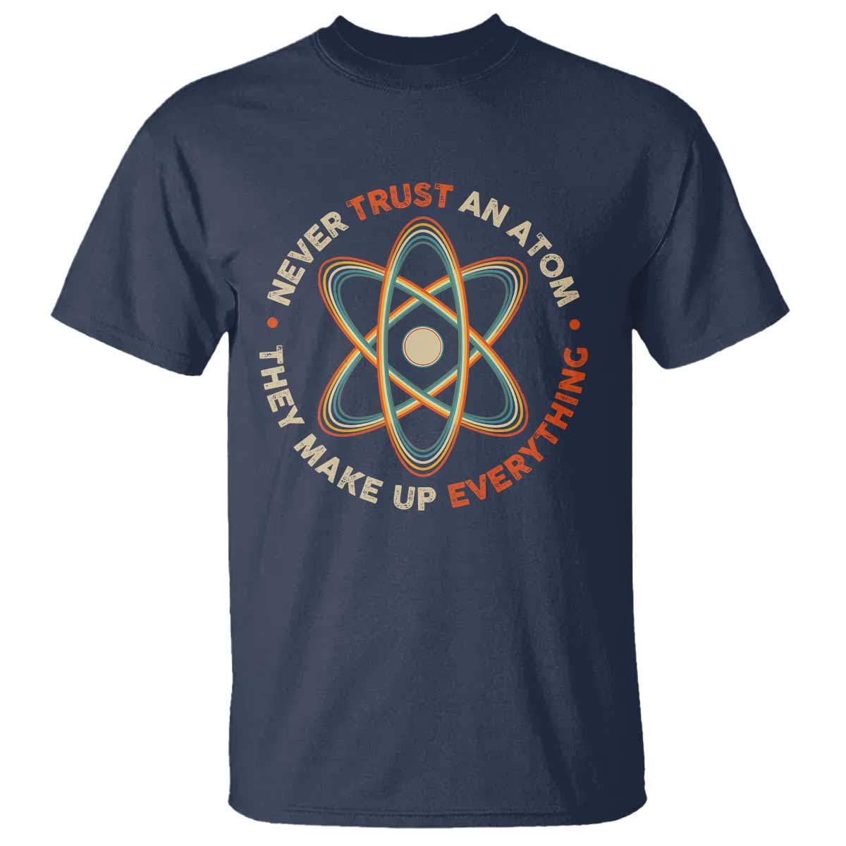 funny-science-t-shirt-never-trust-an-atom-they-make-up-everything
