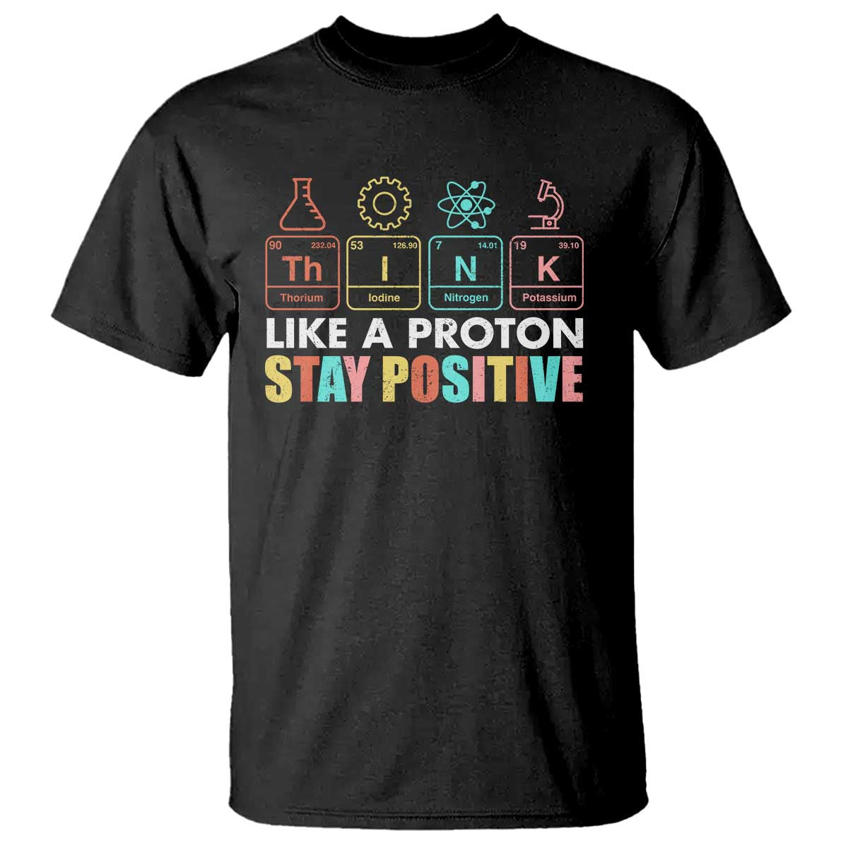 funny-science-t-shirt-think-like-a-proton-stay-positive-retro