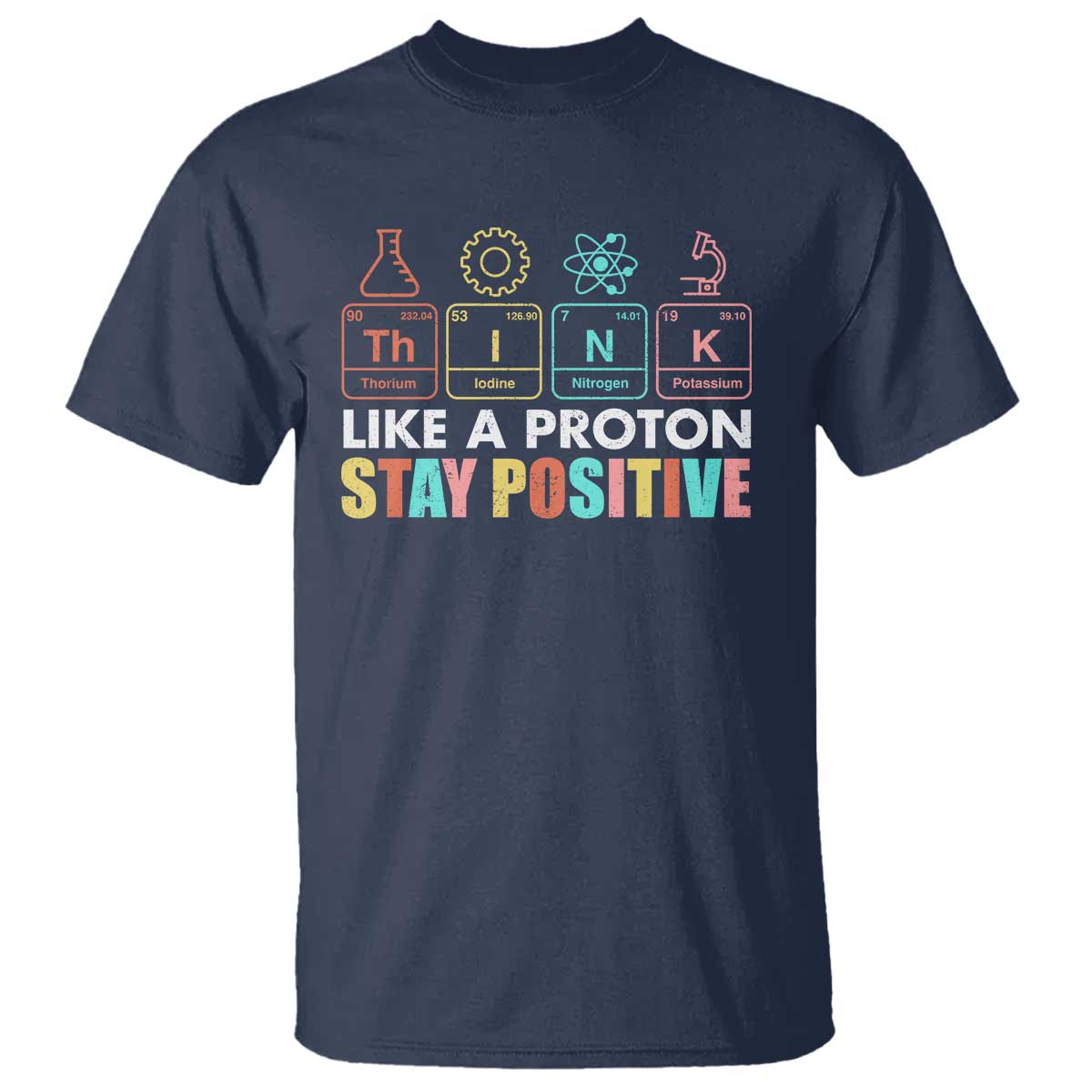 funny-science-t-shirt-think-like-a-proton-stay-positive-retro