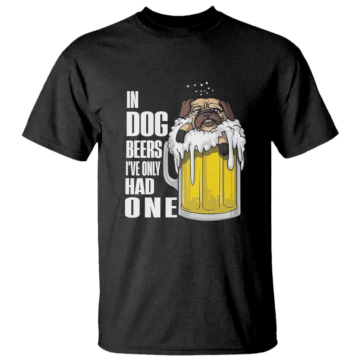 funny-beer-lover-t-shirt-in-dog-beers-ive-only-had-one
