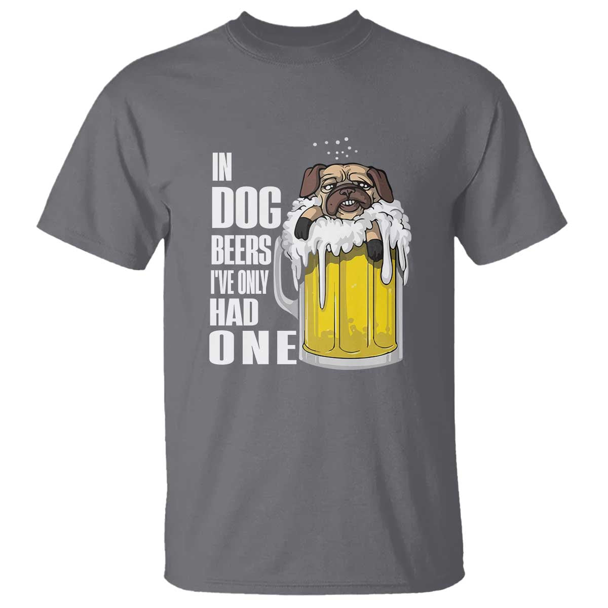 funny-beer-lover-t-shirt-in-dog-beers-ive-only-had-one
