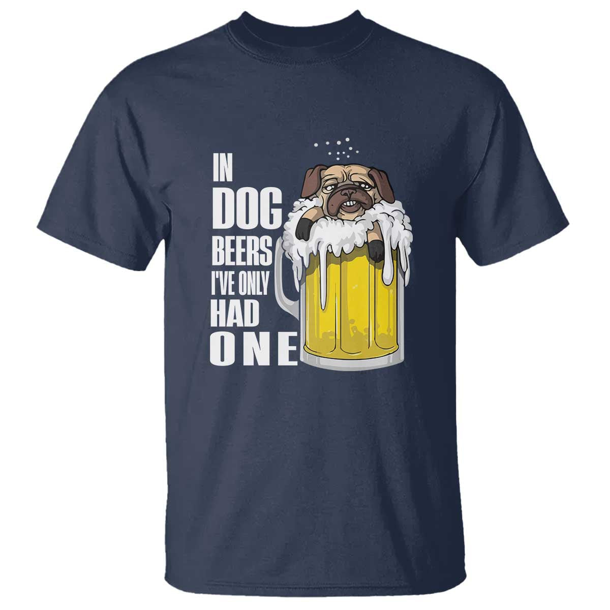 funny-beer-lover-t-shirt-in-dog-beers-ive-only-had-one
