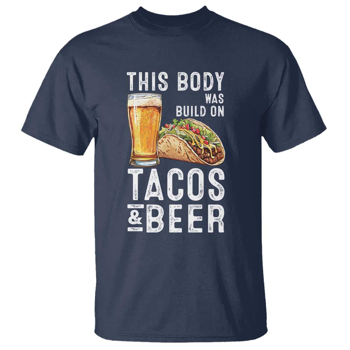 funny-beer-lover-t-shirt-this-body-was-built-on-tacos-and-beer