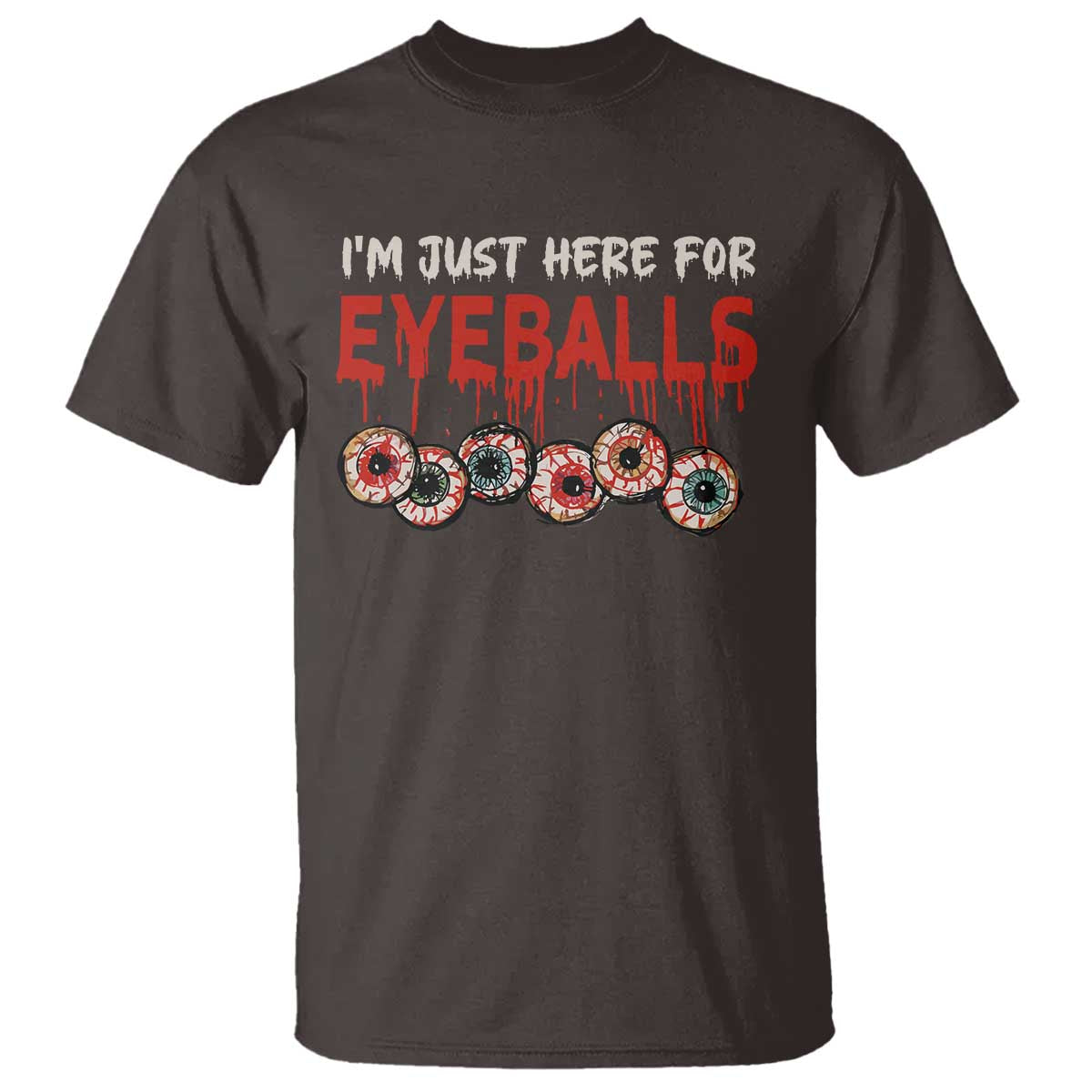 horror-halloween-t-shirt-im-just-here-for-eyeballs