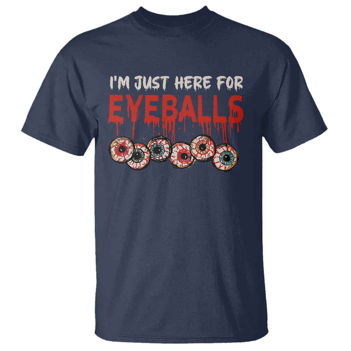 horror-halloween-t-shirt-im-just-here-for-eyeballs
