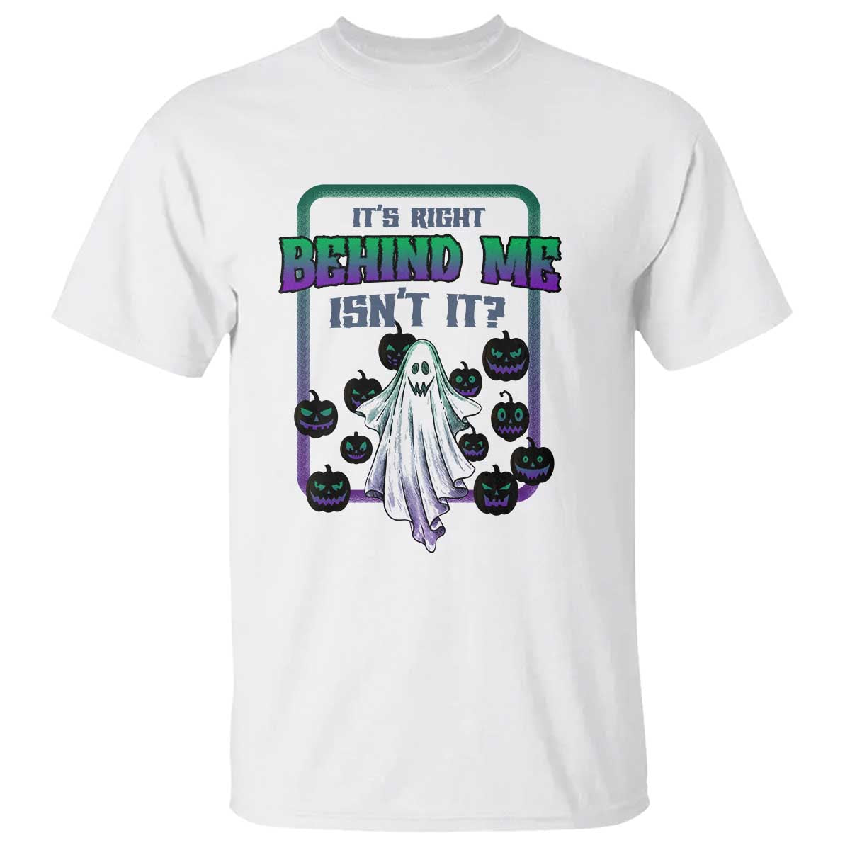 funny-halloween-ghost-hunter-t-shirt-its-right-behind-me-isnt-it