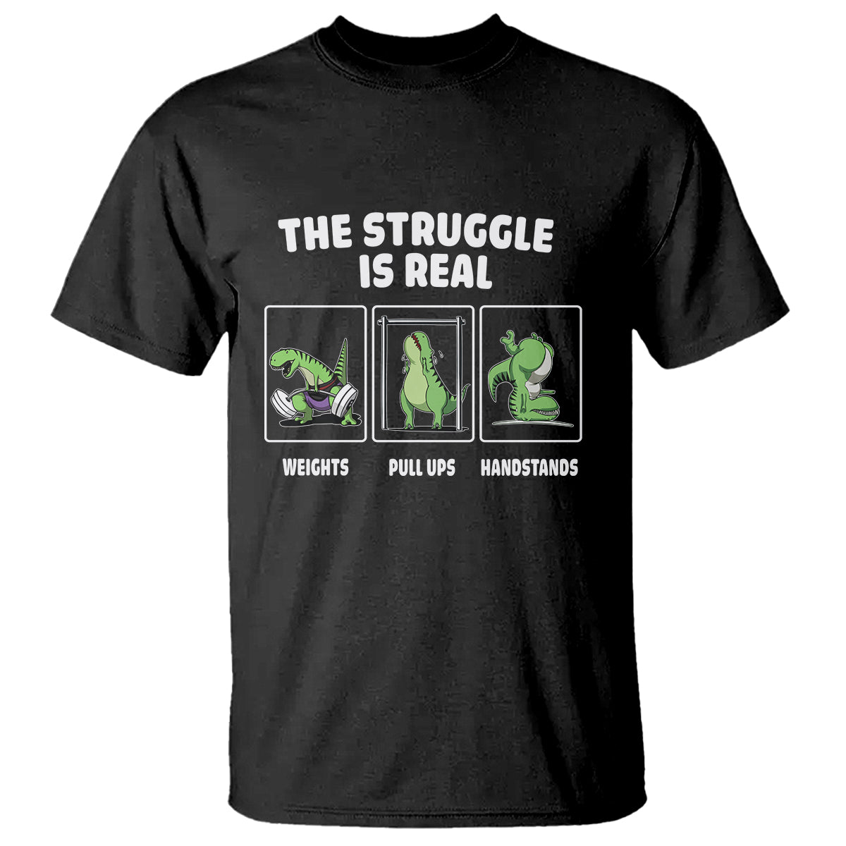 the-struggle-is-real-dinosaur-fitness-gymer-weight-pull-up-handstand-t-shirt