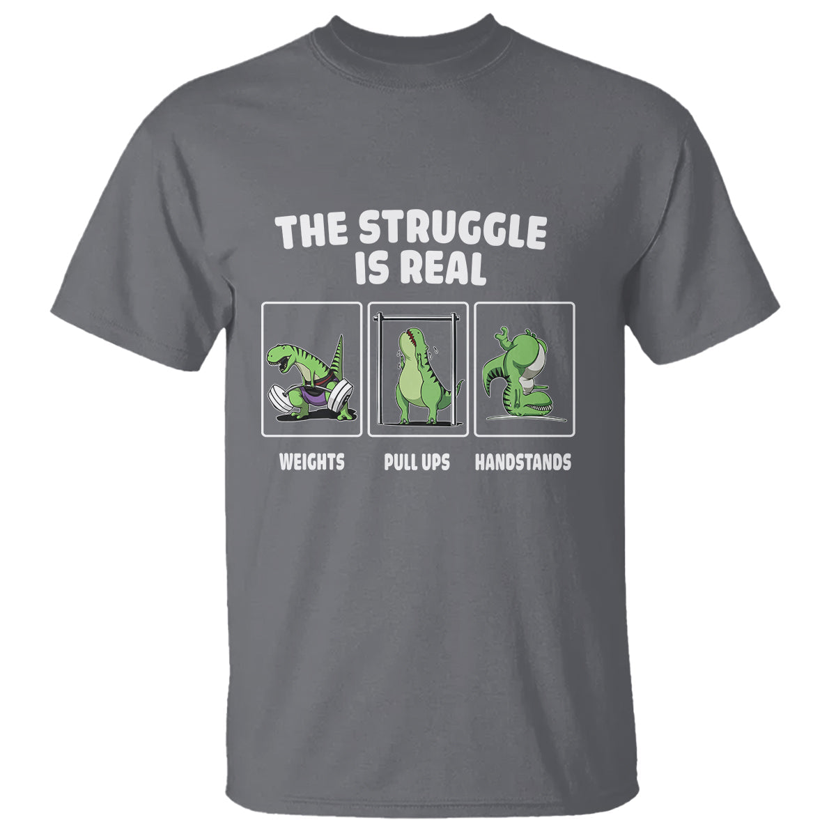 the-struggle-is-real-dinosaur-fitness-gymer-weight-pull-up-handstand-t-shirt