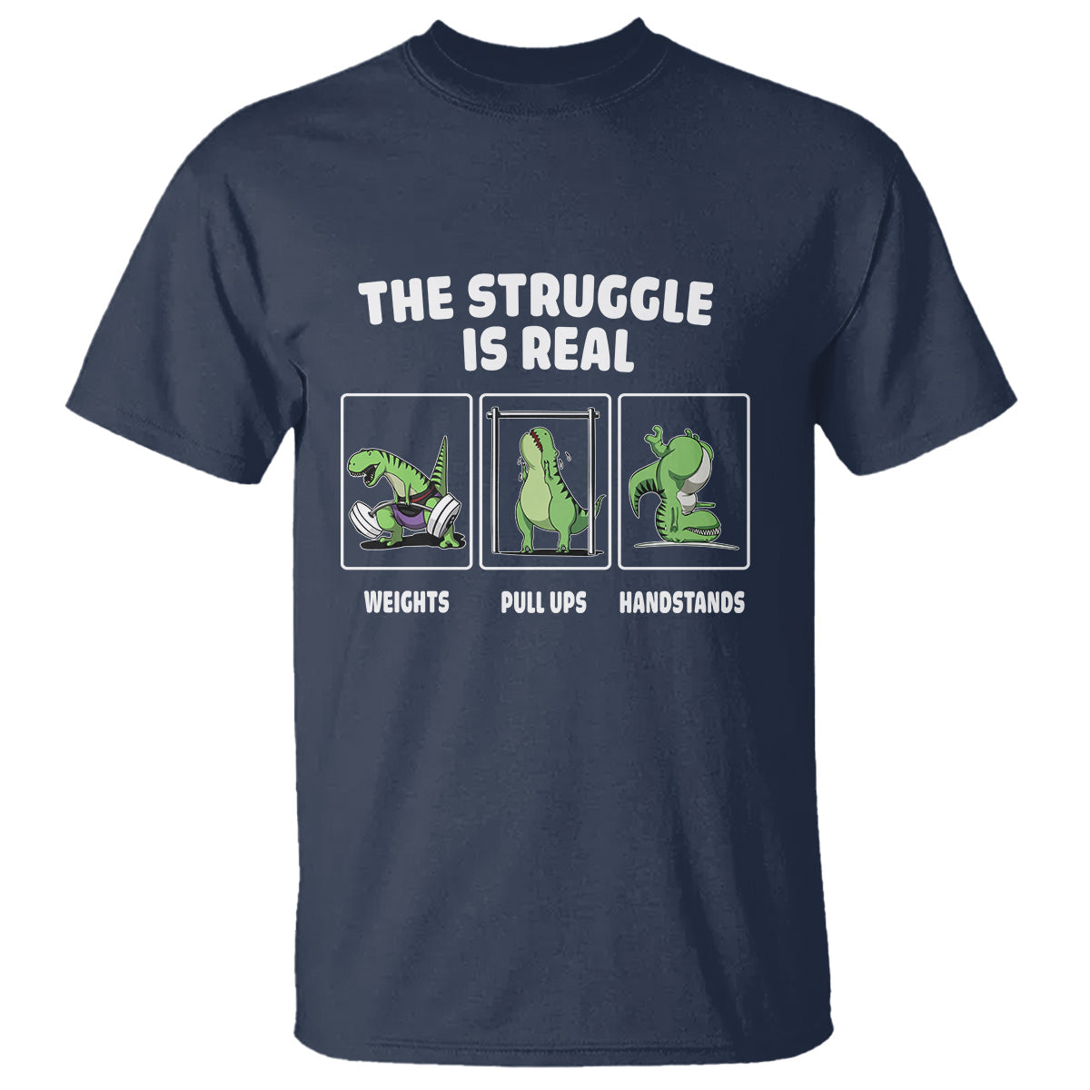 the-struggle-is-real-dinosaur-fitness-gymer-weight-pull-up-handstand-t-shirt