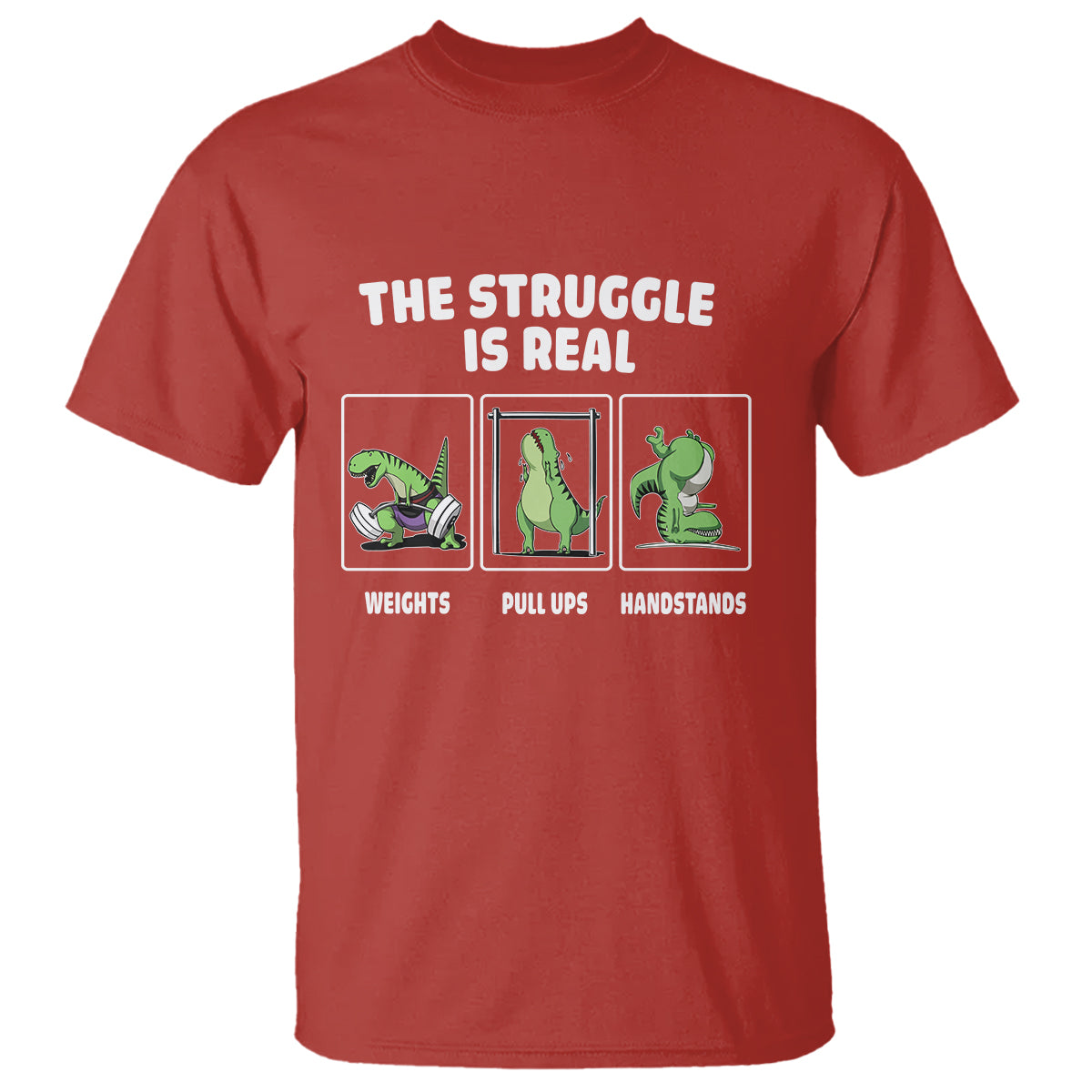 the-struggle-is-real-dinosaur-fitness-gymer-weight-pull-up-handstand-t-shirt