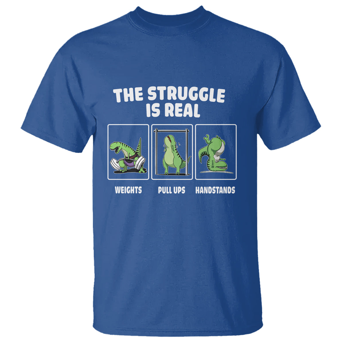 the-struggle-is-real-dinosaur-fitness-gymer-weight-pull-up-handstand-t-shirt