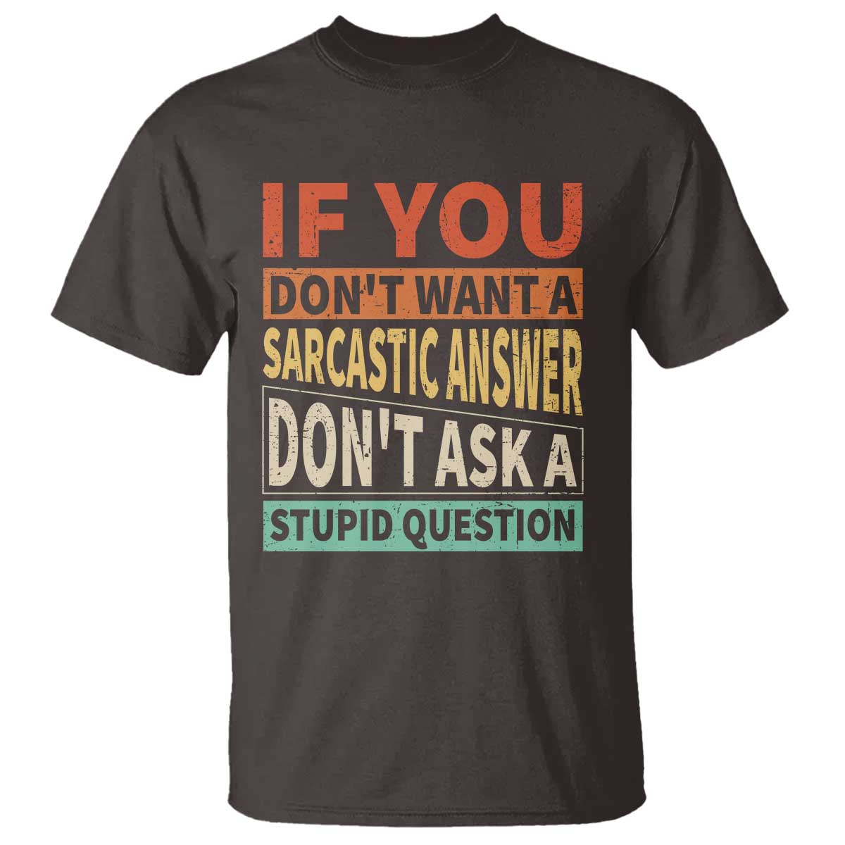 if-you-dont-want-sarcastic-answer-dons-ask-a-stupid-question-t-shirt