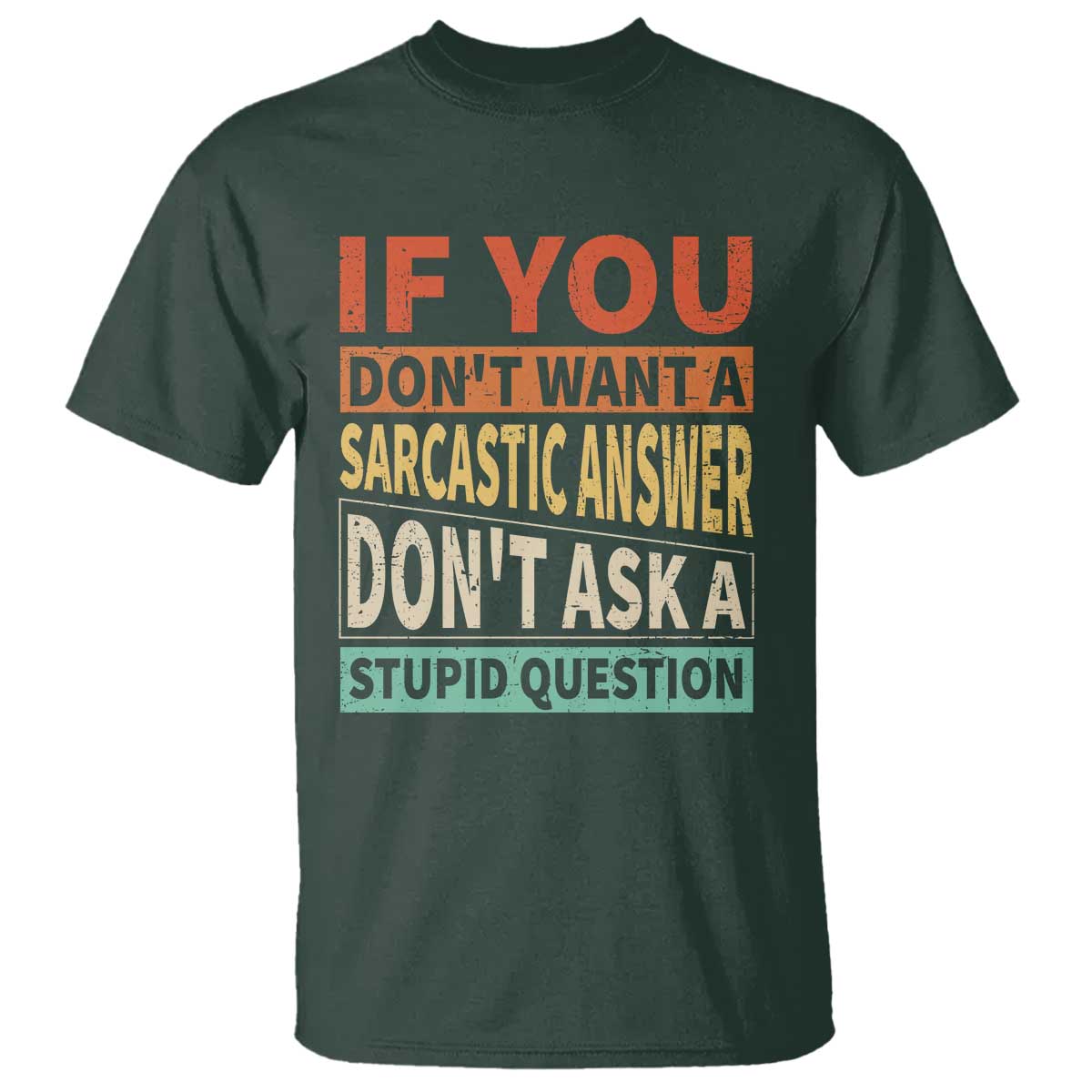 if-you-dont-want-sarcastic-answer-dons-ask-a-stupid-question-t-shirt