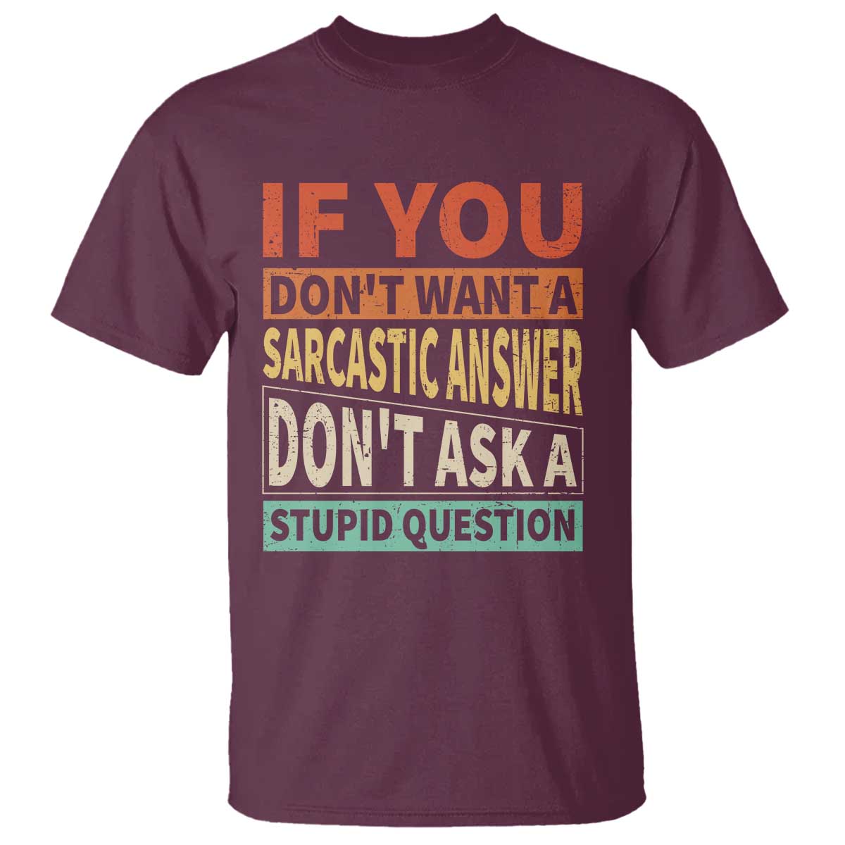 if-you-dont-want-sarcastic-answer-dons-ask-a-stupid-question-t-shirt