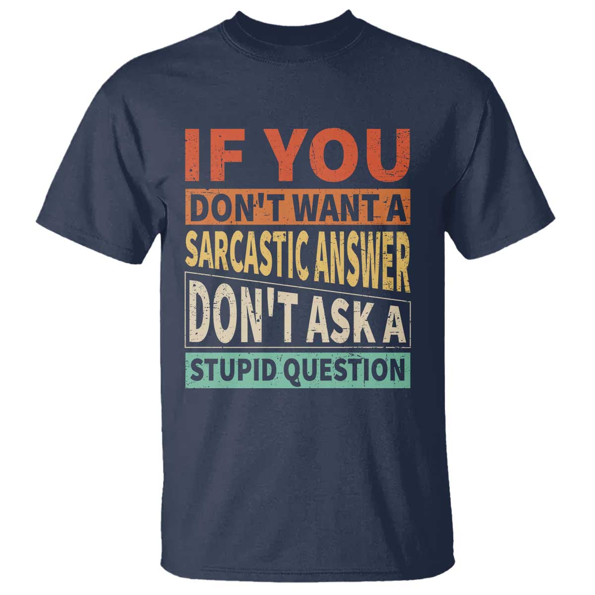 if-you-dont-want-sarcastic-answer-dons-ask-a-stupid-question-t-shirt