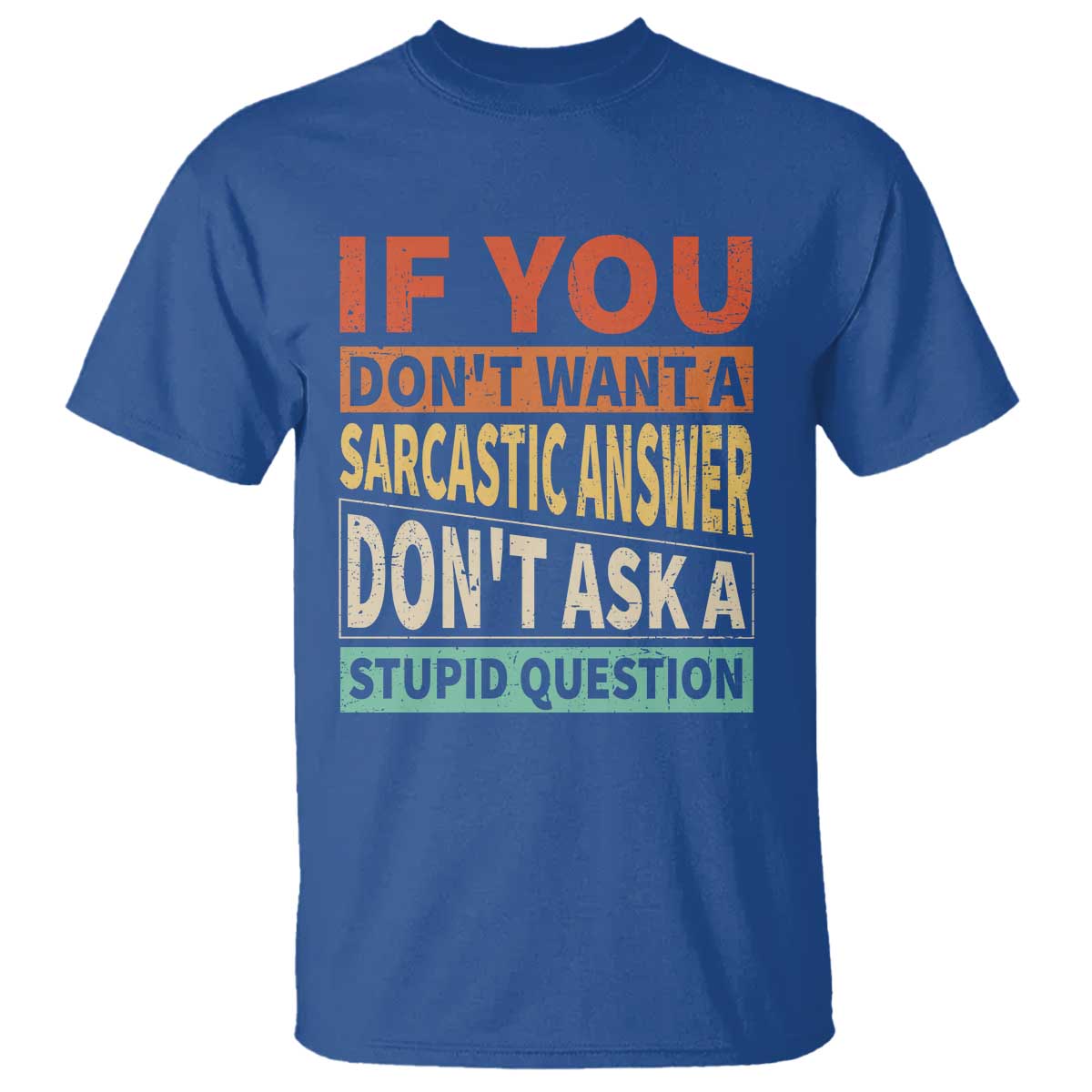 if-you-dont-want-sarcastic-answer-dons-ask-a-stupid-question-t-shirt