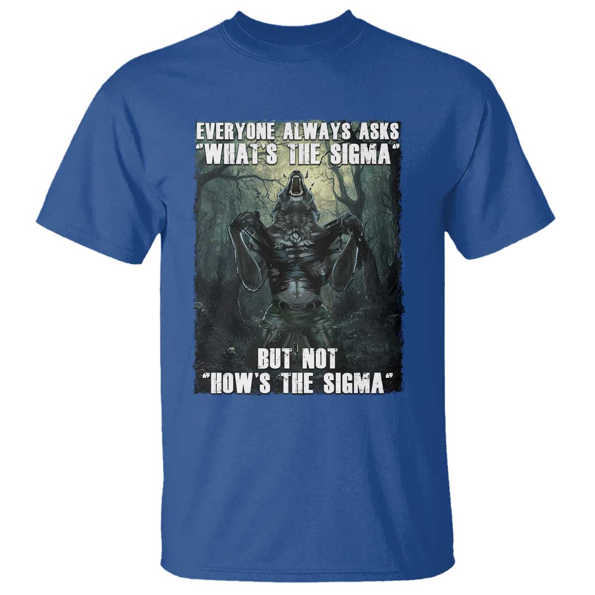 funny-meme-wolf-alpha-t-shirt-everyone-always-asks-whats-the-sigma-but-not-hows-the-sigma