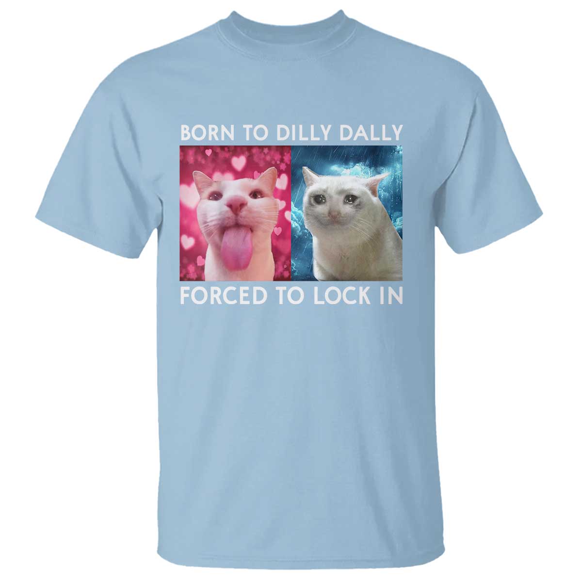 funny-cat-meme-t-shirt-born-to-dilly-dally-forced-to-lock-in