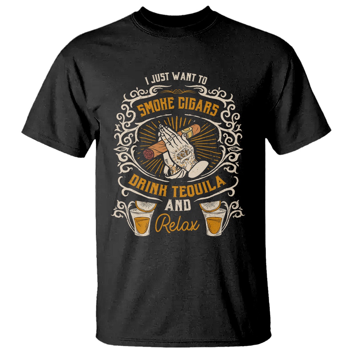 i-just-want-to-smoke-cigars-drink-tequila-and-relax-t-shirt