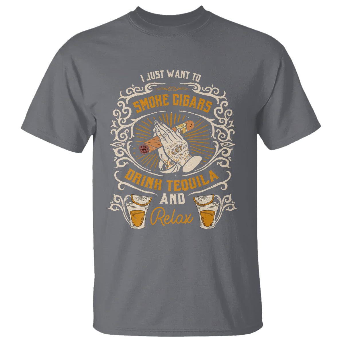 i-just-want-to-smoke-cigars-drink-tequila-and-relax-t-shirt