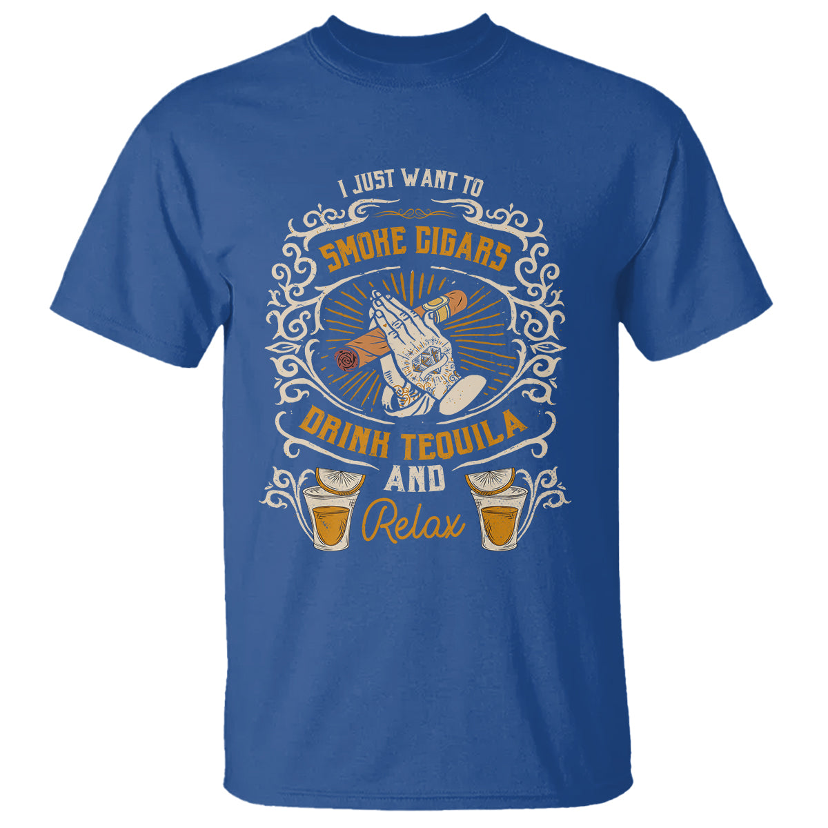 i-just-want-to-smoke-cigars-drink-tequila-and-relax-t-shirt