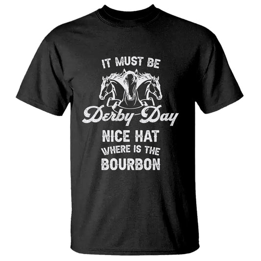 horse-racing-t-shirt-it-must-be-derby-day-nice-hat-where-is-the-bourbon