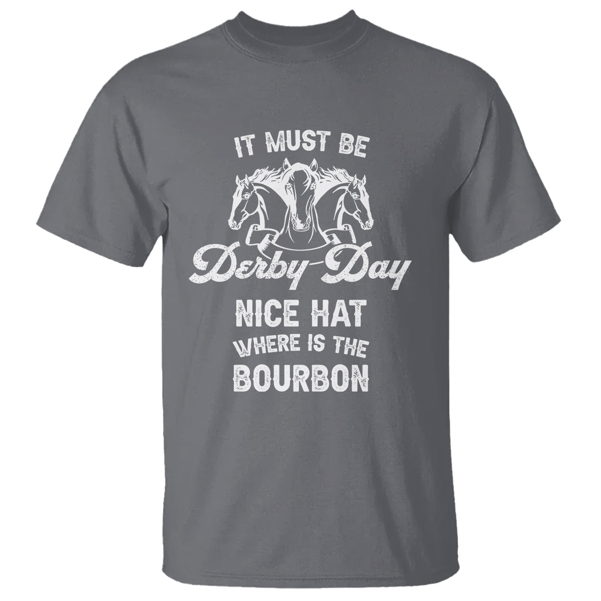 horse-racing-t-shirt-it-must-be-derby-day-nice-hat-where-is-the-bourbon