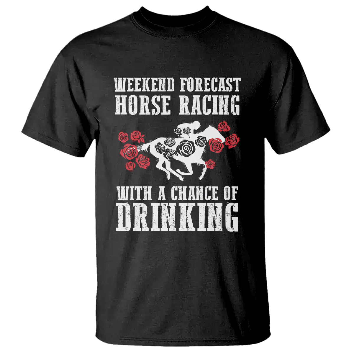 weekend-forecast-horse-racing-with-a-chance-of-drinking-t-shirt