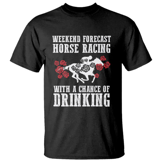weekend-forecast-horse-racing-with-a-chance-of-drinking-t-shirt