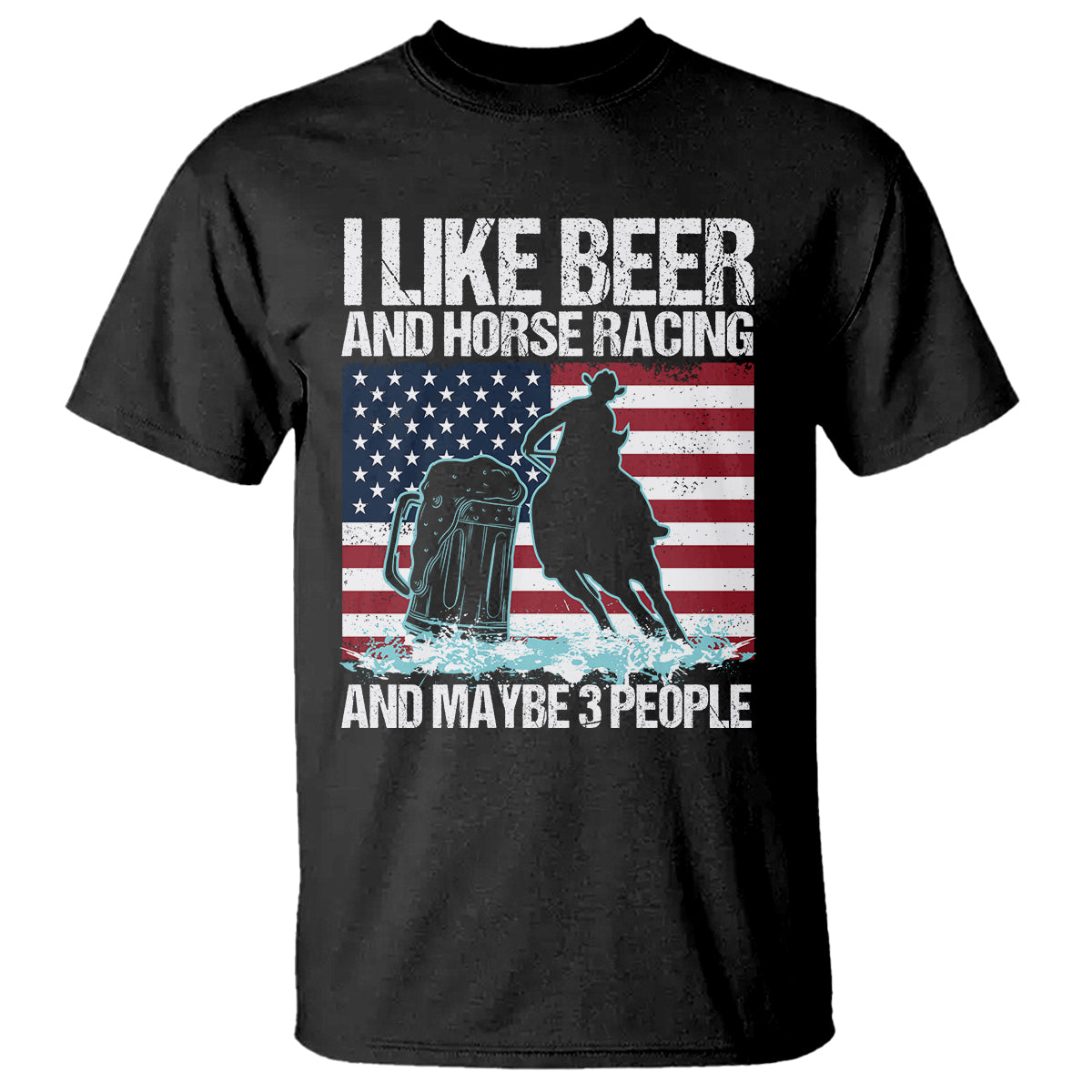 i-like-beer-and-horse-racing-and-maybe-3-people-t-shirt