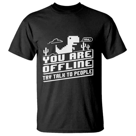 funny-you-are-offline-t-shirt-try-talk-to-people