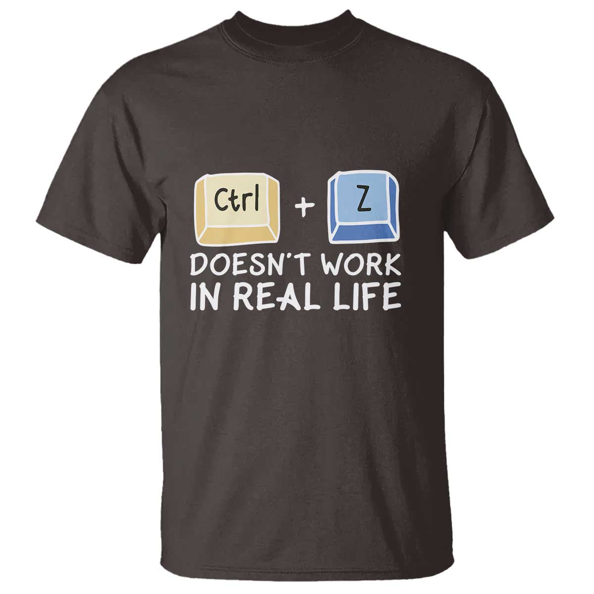 funny-ctrl-z-doesnt-work-in-real-life-t-shirt