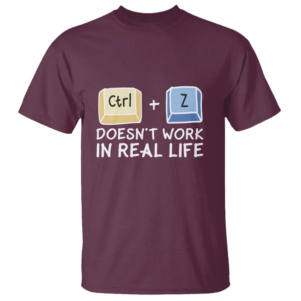 funny-ctrl-z-doesnt-work-in-real-life-t-shirt