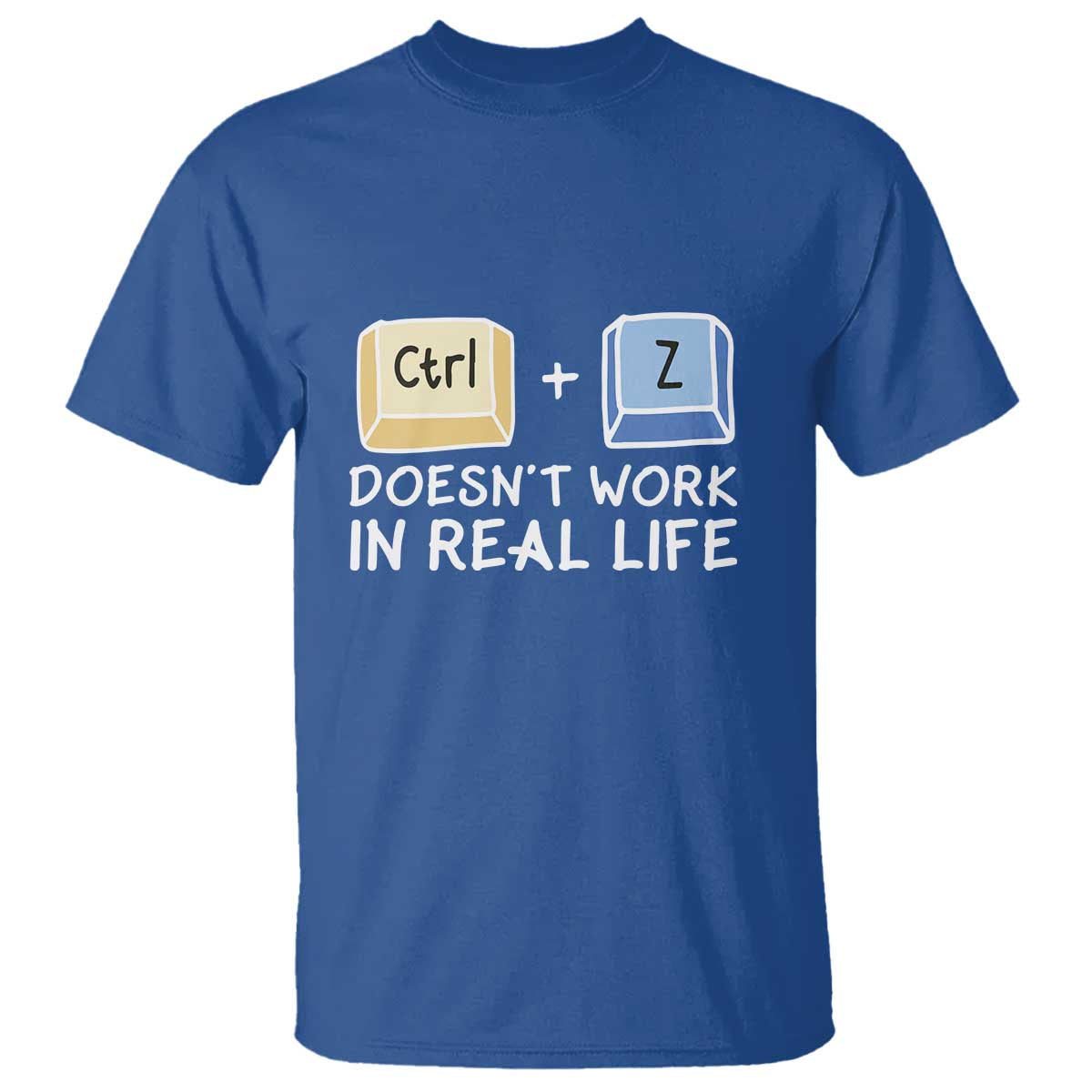 funny-ctrl-z-doesnt-work-in-real-life-t-shirt