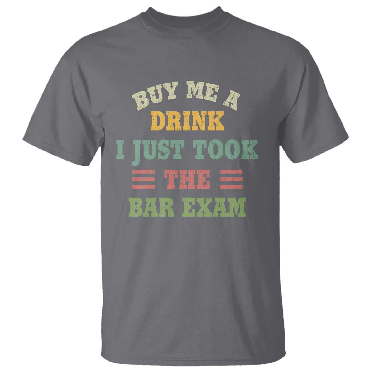 law-practitioner-t-shirt-buy-me-a-drink-i-just-took-the-bar-exam-law-school
