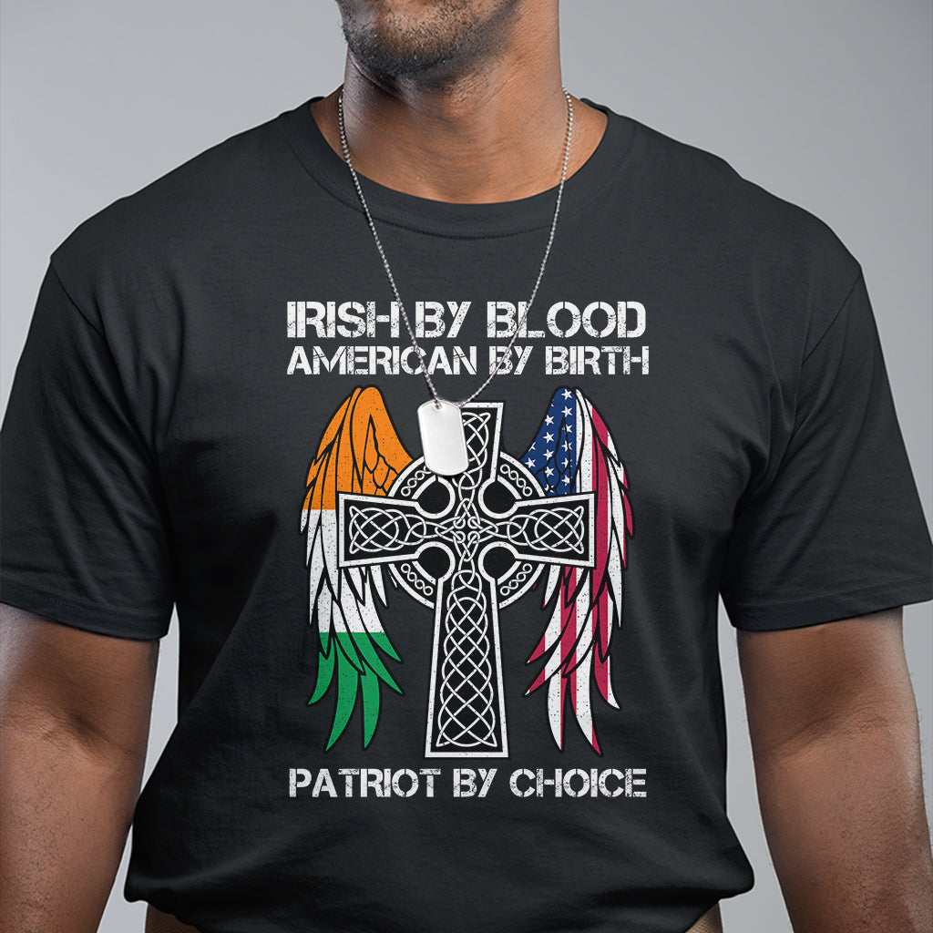 irish-by-blood-american-by-birth-patriot-by-choice-t-shirt-1